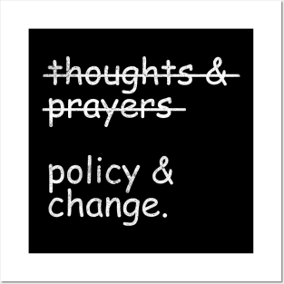 Thoughts and Prayers Policy and Change Posters and Art